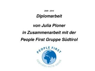 2009 - 2010 Diplomarbeit von Julia Ploner in Zusammenarbeit mit der