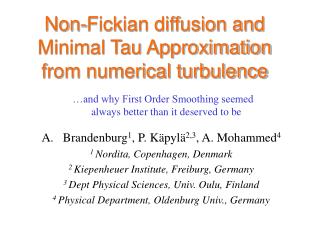 Non-Fickian diffusion and Minimal Tau Approximation from numerical turbulence