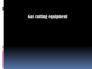 Gas cutting equipment