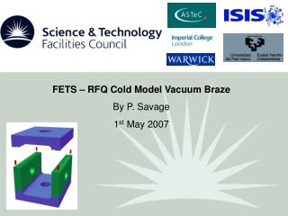 FETS – RFQ Cold Model Vacuum Braze By P. Savage 1 st May 2007