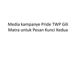 Media kampanye Pride TWP Gili Matra untuk Pesan Kunci K edua