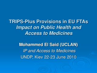 TRIPS-Plus Provisions in EU FTAs Impact on Public Health and Access to Medicines