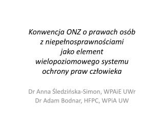 Dr Anna Śledzińska-Simon, WPAiE UWr Dr Adam Bodnar , HFPC, WPiA UW