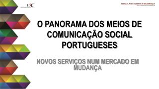 O PANORAMA DOS MEIOS DE COMUNICAÇÃO SOCIAL PORTUGUESES