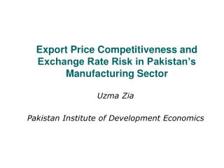 Export Price Competitiveness and Exchange Rate Risk in Pakistan’s Manufacturing Sector