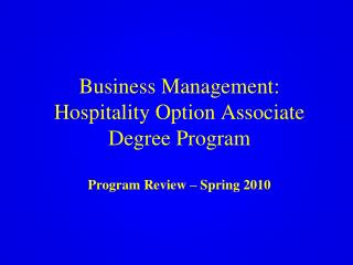 Business Management: Hospitality Option Associate Degree Program Program Review – Spring 2010