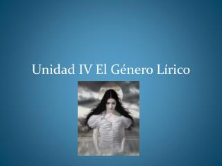 Unidad IV El Género Lírico