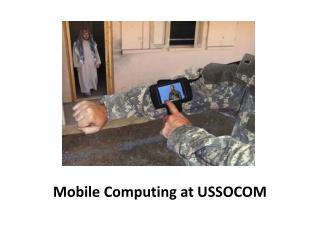 Mobile Computing at USSOCOM
