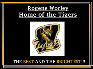 Rogene Worley Home of the Tigers