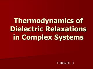 Thermodynamics of Dielectric Relaxations in Complex Systems