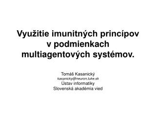 Využitie imunitných princípov v podmienkach multiagentových systémov .