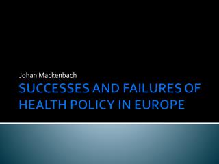 SUCCESSES AND FAILURES OF HEALTH POLICY IN EUROPE