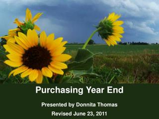 Purchasing Year End Presented by Donnita Thomas Revised June 23, 2011