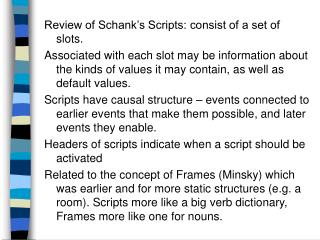 Review of Schank’s Scripts: consist of a set of slots.