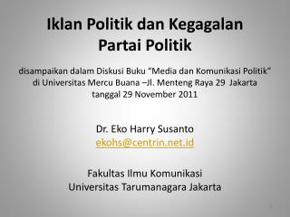 Dr. Eko Harry Susanto ekohs@centrin.id Fakultas Ilmu Komunikasi