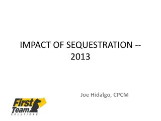 IMPACT OF SEQUESTRATION -- 2013