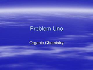 Problem Uno