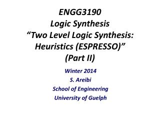 ENGG3190 Logic Synthesis “Two Level Logic Synthesis: Heuristics (ESPRESSO)” (Part II)