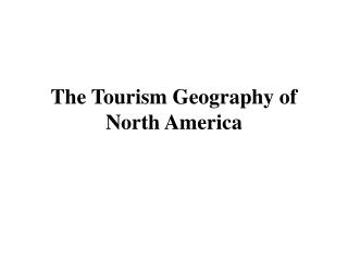 The Tourism Geography of North America