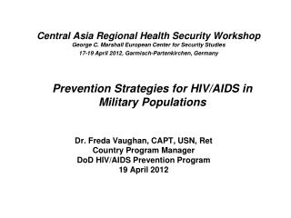 Dr. Freda Vaughan, CAPT, USN, Ret Country Program Manager DoD HIV/AIDS Prevention Program