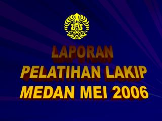 LAPORAN PELATIHAN LAKIP MEDAN MEI 2006