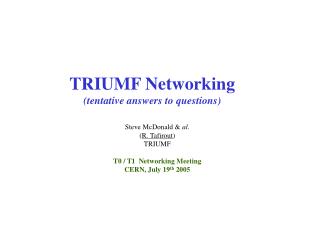 TRIUMF Networking (tentative answers to questions)