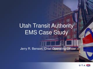 Utah Transit Authority EMS Case Study