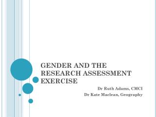 GENDER AND THE RESEARCH ASSESSMENT EXERCISE