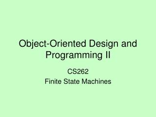 Object-Oriented Design and Programming II