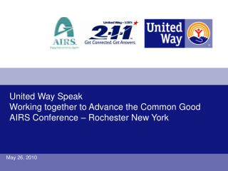 United Way Speak Working together to Advance the Common Good AIRS Conference – Rochester New York