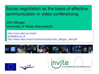 Social negotiation as the basis of effective communication in video conferencing John Morgan