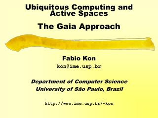 Ubiquitous Computing and Active Spaces The Gaia Approach