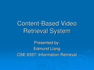 Content-Based Video Retrieval System