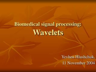 Biomedical signal processing: Wavelets