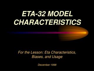 ETA-32 MODEL CHARACTERISTICS