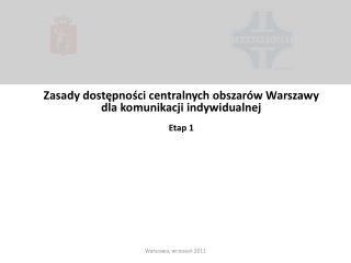 Zasady dostępności centralnych obszarów Warszawy dla komunikacji indywidualnej Etap 1