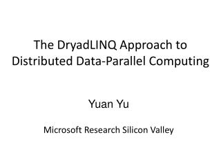 The DryadLINQ Approach to Distributed Data-Parallel Computing