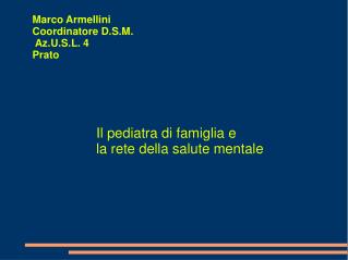 Marco Armellini Coordinatore D.S.M. Az.U.S.L. 4 Prato