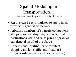 Spatial Modeling in Transportation… discussant: Van Kolpin - University of Oregon