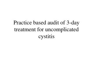 Practice based audit of 3-day treatment for uncomplicated cystitis