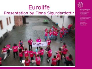 Eurolife Presentation by Finna Sigurdardottir
