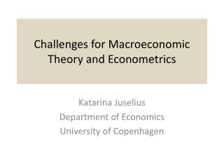 Challenges for Macroeconomic Theory and Econometrics
