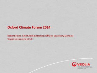 Oxford Climate Forum 2014 Robert Hunt, Chief Administration Officer, Secretary General