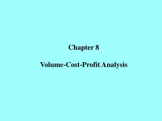Chapter 8 Volume-Cost-Profit Analysis