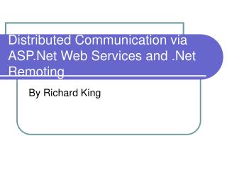 Distributed Communication via ASP.Net Web Services and .Net Remoting