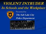 VIOLENT INTRUDER In Schools and the Workplace