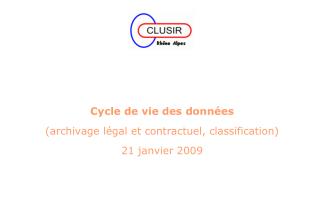 Cycle de vie des données (archivage légal et contractuel, classification) 21 janvier 2009