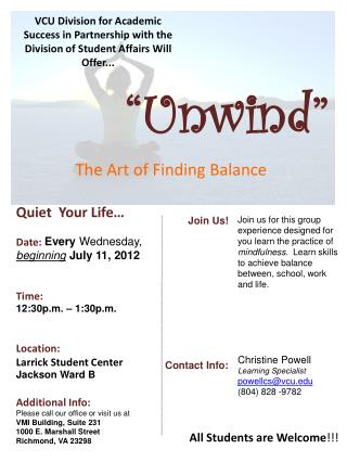 Quiet Your Life… Date: Every Wednesday, beginning July 11, 2012 Time: 12:30p.m. – 1:30p.m.