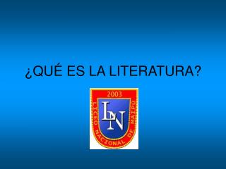 ¿QUÉ ES LA LITERATURA?