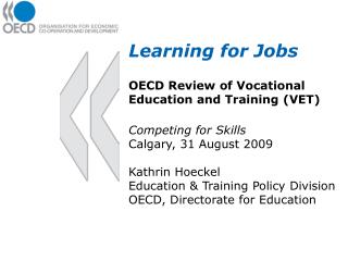 Learning for Jobs OECD Review of Vocational Education and Training (VET) Competing for Skills